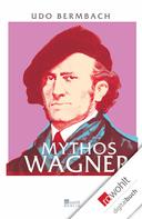 Udo Bermbach: Mythos Wagner ★★★★★