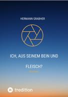 Hermann Grabher: Ich, aus seinem Bein und Fleisch? 