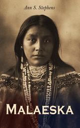 Malaeska - Die indianische Frau des Weißen Jägers (Western-Klassiker)