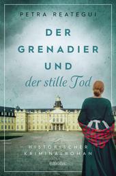 Der Grenadier und der stille Tod - Historischer Kriminalroman