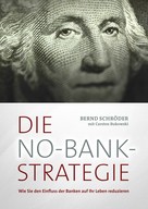 Carsten Bukowski: Die No-Bank-Strategie 