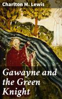 Charlton Miner Lewis: Gawayne and the Green Knight 