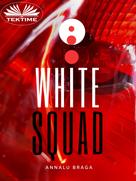 Annalu Braga: White Squad 
