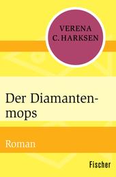 Der Diamantenmops - Roman