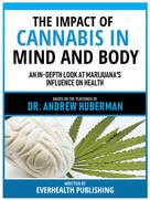 Everhealth Publishing: The Impact Of Cannabis In Mind And Body - Based On The Teachings Of Dr. Andrew Huberman 