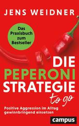 Die Peperoni-Strategie to go - Positive Aggression im Alltag gewinnbringend einsetzen – Das Praxisbuch zum Bestseller