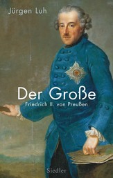 Der Große - Friedrich II. von Preußen