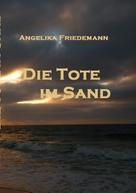 Angelika Friedemann: Die Tote im Sand 