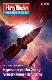 Planetenroman 89 + 90: Hyperzone weißer Zwerg / Schatzkammer der Sterne - Zwei abgeschlossene Romane aus dem Perry Rhodan Universum