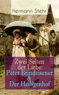 Hermann Stehr: Zwei Seiten der Liebe: Peter Brindeisener & Der Heiligenhof 