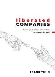 Liberated Companies - How To Create Vibrant Organizations In The Digital Age
