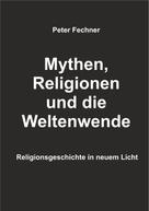 Peter Fechner: Mythen, Religionen und die Weltenwende 