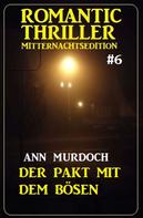 Ann Murdoch: Der Pakt mit dem Bösen: Romantic Thriller Mitternachtsedition 6 
