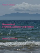 Klaus-P. Wagner: Neuseeland - Frühling, Sommer und Herbst 