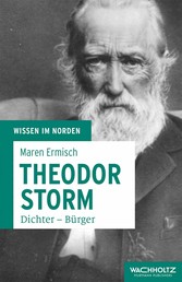 Theodor Storm - Dichter – Bürger