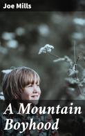 Joe Mills: A Mountain Boyhood 