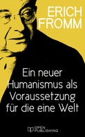 Rainer Funk: Ein neuer Humanismus als Voraussetzung für die eine Welt 