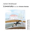Jochen Windheuser: Limericks aus dem Bremer Norden 