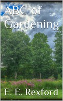 Eben E. Rexford: ABC of Gardening 