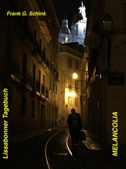 Lissabonner Tagebuch - Melancolia - Minha saudade e a minha Lisboa