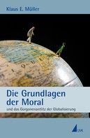 Klaus E. Müller: Die Grundlagen der Moral 