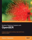 Flavio E. Goncalves: Building Telephony Systems with OpenSER 
