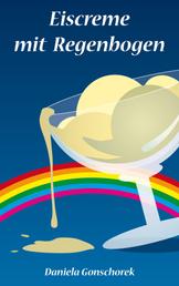 Eiscreme mit Regenbogen - Eine autistische Liebesgeschichte