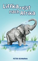 Petra Buhmann: Liffka reist nach Afrika 