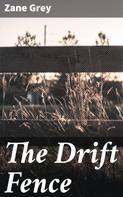 Zane Grey: The Drift Fence 