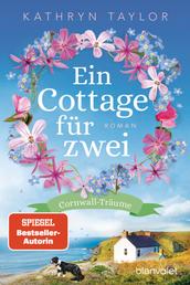 Ein Cottage für zwei - Cornwall-Träume - Roman