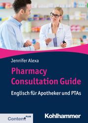 Pharmacy Consultation Guide - Englisch für Apotheker und PTAs