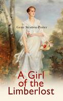 Gene Stratton-Porter: A Girl of the Limberlost 