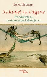 Die Kunst des Liegens - Handbuch der horizontalen Lebensform