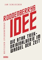 Jan Schliecker: Roddenberrys Idee ★★★