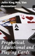 Mrs. John King Van Rensselaer: Prophetical, Educational and Playing Cards 