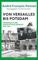 André François-Poncet: Von Versailles bis Potsdam 