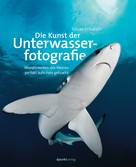 Tobias Friedrich: Die Kunst der Unterwasserfotografie ★★★★★