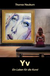 Yv - Ein Leben für die Kunst