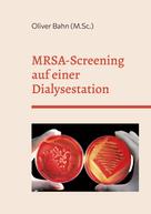 Oliver Bahn: MRSA-Screening auf einer Dialysestation 