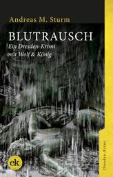 Blutrausch - Ein Dresden-Krimi mit Wolf & König