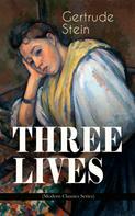 Gertrude Stein: THREE LIVES (Modern Classics Series) 