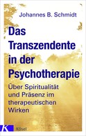 Johannes B. Schmidt: Das Transzendente in der Psychotherapie 