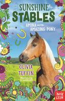 Olivia Tuffin: Sunshine Stables: Amina and the Amazing Pony 