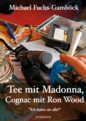 Tee mit Madonna, Cognac mit Ron Wood - Ich hatte sie alle!