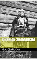 M. A. Czaplicka: Siberian Shamanism 