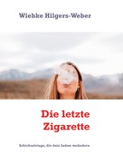 Wiebke Hilgers-Weber: Die letzte Zigarette 