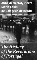 abbé de Vertot: The History of the Revolutions of Portugal 