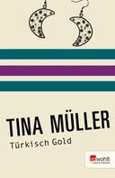 Tina Müller: Türkisch Gold 