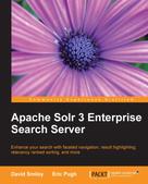 David Smiley: Apache Solr 3 Enterprise Search Server 