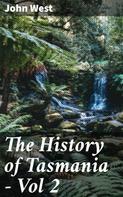 John West: The History of Tasmania - Vol 2 